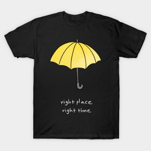 Right place, right time black version T-Shirt